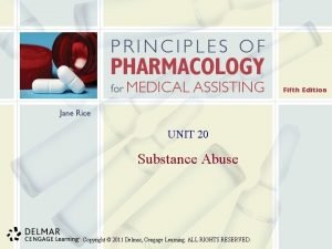 UNIT 20 Substance Abuse Copyright 2011 Delmar Cengage