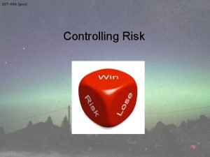 Controlling Risk Objectives Upon completion of this chapter