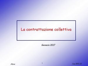 La contrattazione collettiva Gennaio 2017 Albini 1 Jus