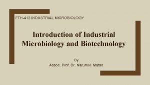 FTH412 INDUSTRIAL MICROBIOLOGY Introduction of Industrial Microbiology and