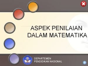 ASPEK PENILAIAN DALAM MATEMATIKA DEPARTEMEN PENDIDIKAN NASIONAL ASPEK