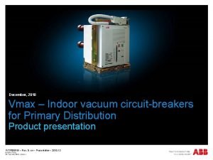 December 2010 Vmax Indoor vacuum circuitbreakers for Primary
