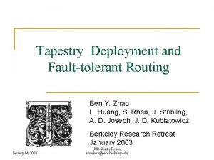Tapestry Deployment and Faulttolerant Routing Ben Y Zhao