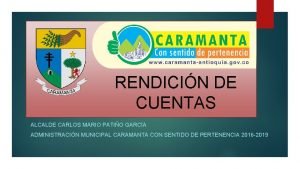 RENDICIN DE CUENTAS ALCALDE CARLOS MARIO PATIO GARCA