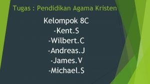 Tugas Pendidikan Agama Kristen Kelompok 8 C Kent