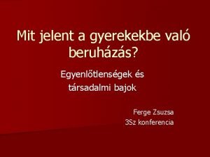 Mit jelent a gyerekekbe val beruhzs Egyenltlensgek s