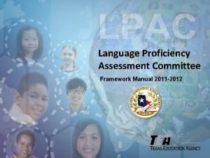 Language Proficiency Assessment Committee Framework Manual 2011 2012