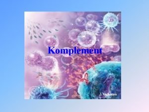 Komplement J Ochotn Komplement humorln sloka nespecifick imunity