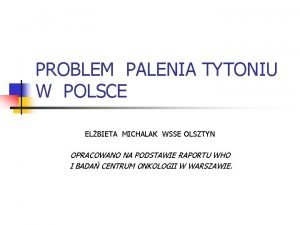 PROBLEM PALENIA TYTONIU W POLSCE ELBIETA MICHALAK WSSE