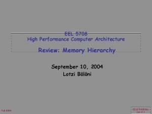 EEL 5708 High Performance Computer Architecture Review Memory