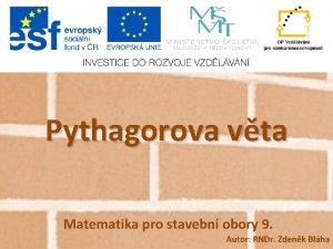 Pythagorova vta Matematika pro stavebn obory 9 Autor