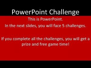 Power Point Challenge This is Power Point In