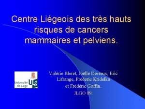 Centre Ligeois des trs hauts risques de cancers