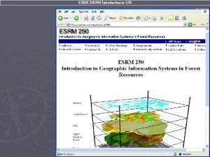 ESRM 250590 Introduction to GIS ESRM 250590 Introduction