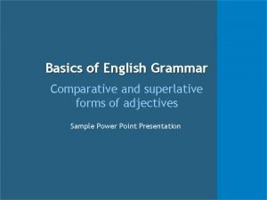 Basics of English Grammar Comparative and superlative forms