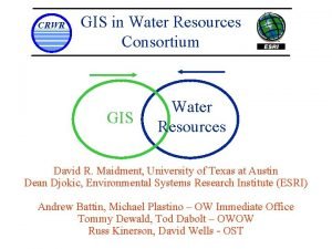 CRWR GIS in Water Resources Consortium GIS Water