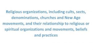 Religious organizations including cults sects denominations churches and