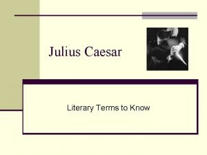 Literary terms in julius caesar