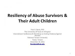 Resiliency of Abuse Survivors Their Adult Children Fran