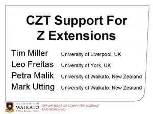 CZT Support For Z Extensions Tim Miller Leo