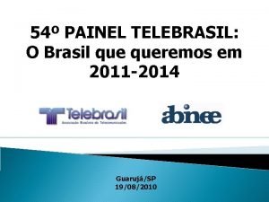 54 PAINEL TELEBRASIL O Brasil queremos em 2011