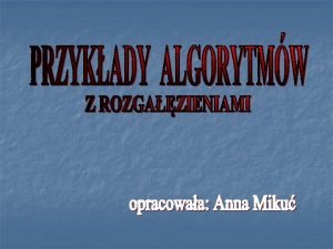 ALGORYTM W matematyce oraz informatyce to skoczony uporzdkowany