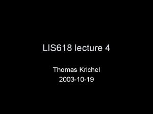 LIS 618 lecture 4 Thomas Krichel 2003 10