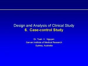 Design and Analysis of Clinical Study 6 Casecontrol