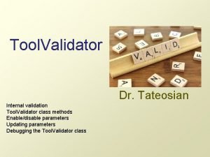 Tool Validator Dr Tateosian Internal validation Tool Validator