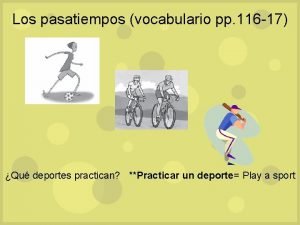 Los pasatiempos vocabulario pp 116 17 Qu deportes