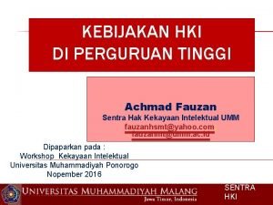 KEBIJAKAN HKI DI PERGURUAN TINGGI Achmad Fauzan Sentra