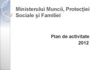 Ministerului Muncii Proteciei Sociale i Familiei Plan de
