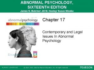 ABNORMAL PSYCHOLOGY SIXTEENTH EDITION James N Butcher Jill