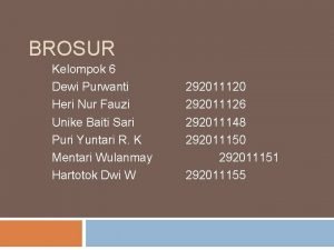 BROSUR Kelompok 6 Dewi Purwanti Heri Nur Fauzi