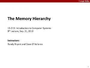 Carnegie Mellon The Memory Hierarchy 15 213 Introduction