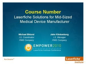 Course Number Laserfiche Solutions for MidSized Medical Device