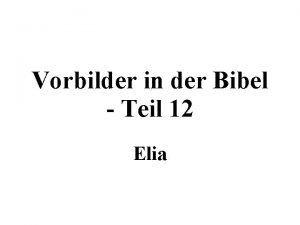 Vorbilder in der Bibel Teil 12 Elia Elia