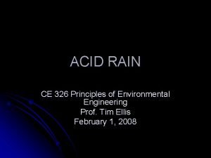 ACID RAIN CE 326 Principles of Environmental Engineering