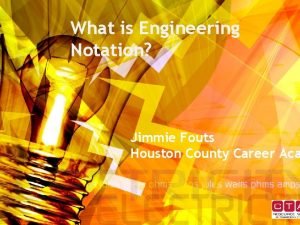 What is Engineering Notation Jimmie Fouts Houston County
