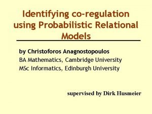 Identifying coregulation using Probabilistic Relational Models by Christoforos