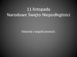 11 listopada Narodowe wito Niepodlegoci historia i wspczesno