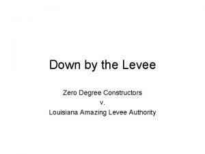 Down by the Levee Zero Degree Constructors v