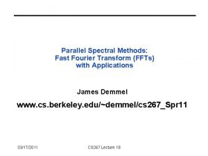 Parallel Spectral Methods Fast Fourier Transform FFTs with