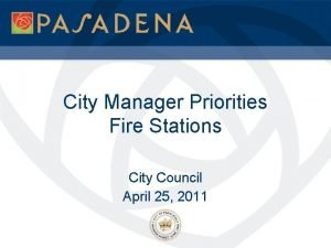 City Manager Priorities Fire Stations City Council April