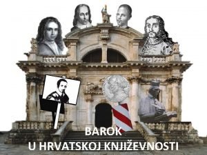Barok u hrvatskoj Barok u hrvatskoj