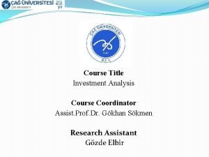 Course Title Investment Analysis Course Coordinator Assist Prof