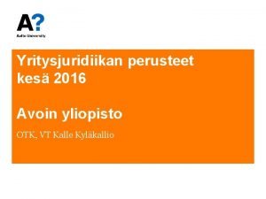 Yritysjuridiikan perusteet kes 2016 Avoin yliopisto OTK VT