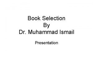 Book Selection By Dr Muhammad Ismail Presentation Definitions