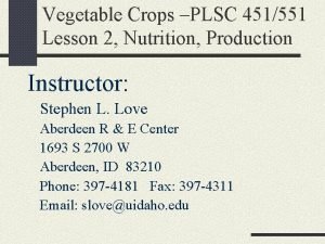 Vegetable Crops PLSC 451551 Lesson 2 Nutrition Production