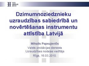 Dzimumnoziedznieku uzraudzbas sabiedrb un novrtanas instrumentu attstba Latvij